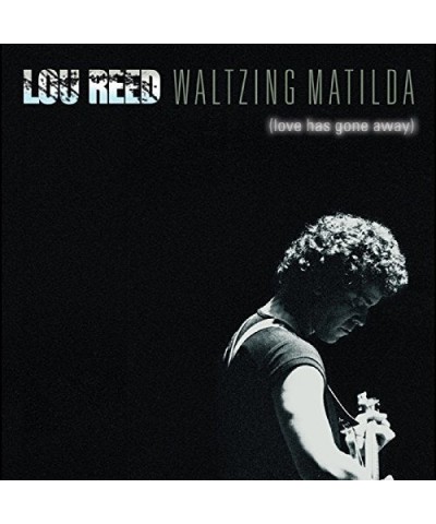 Lou Reed WALTZING MATILDA (LOVE HAS GONE AWAY) CD $8.60 CD