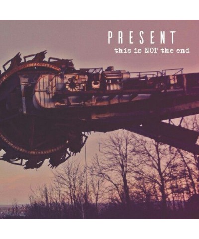 Present THIS IS NOT THE END CD $7.05 CD