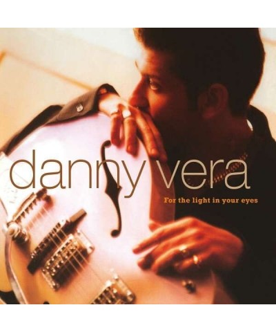 Danny Vera FOR THE LIGHT IN YOUR EYES (180G/INSERT/IMPORT) Vinyl Record $17.60 Vinyl