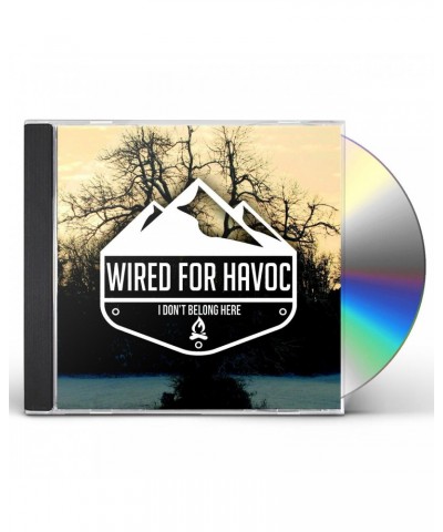 Wired for Havoc I DON'T BELONG HERE CD $4.25 CD