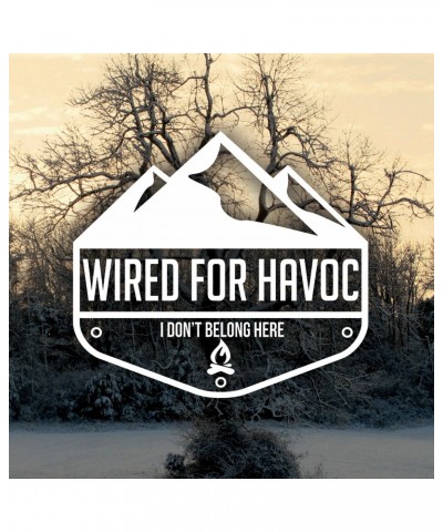 Wired for Havoc I DON'T BELONG HERE CD $4.25 CD