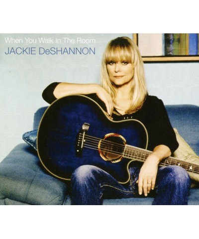 Jackie DeShannon WHEN YOU WALK IN THE ROOM CD $5.40 CD