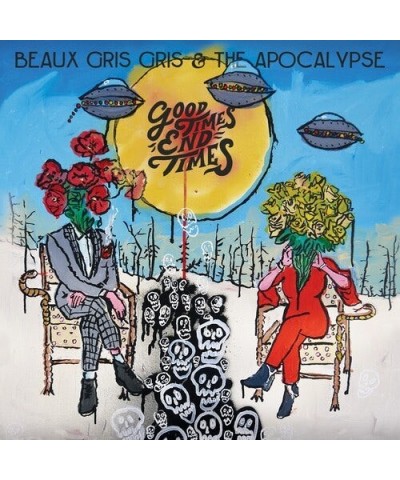 Beaux Gris Gris & The Apocalypse GOOD TIMES END TIMES CD $6.66 CD