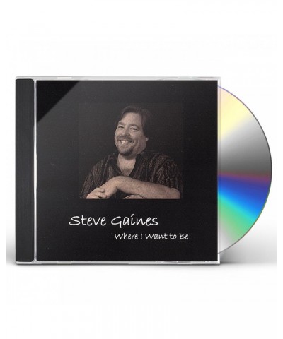 Steve Gaines WHERE I WANT TO BE CD $6.57 CD