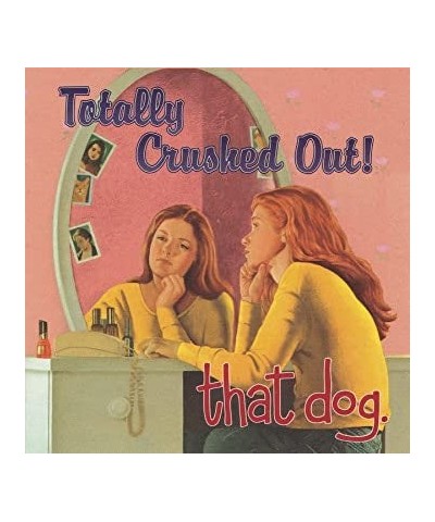 that dog. TOTALLY CRUSHED OUT! (180G/INSERT) Vinyl Record $11.60 Vinyl