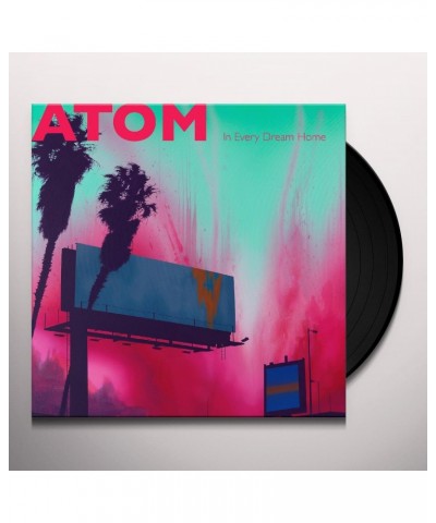 Atom IN EVERY DREAM HOME Vinyl Record $10.35 Vinyl